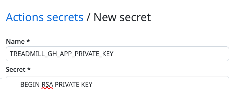 "Actions secrets / New secret" form, with the "Name" field set to TREADMILL_GH_APP_PRIVATE_KEY and the "Secret" field set to the contents of the downloaded file, starting with -----BEGIN RSA PRIVATE KEY-----